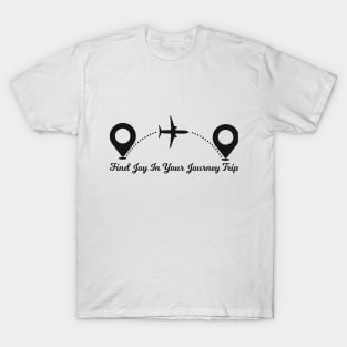 Find Joy In Your Journey Trip travelling T-Shirt